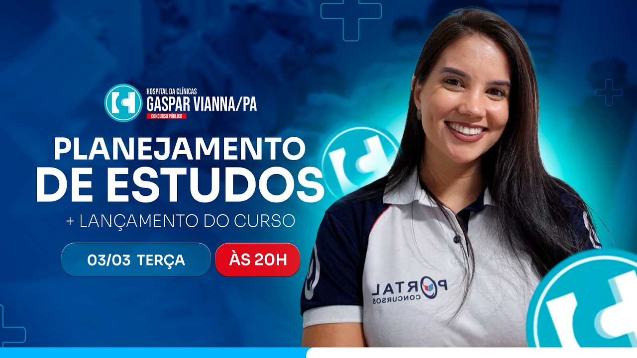 CONCURSO HOSPITAL GASPAR VIANA/PA: PLANEJAMENTO DE ESTUDOS + LANÇAMENTO DO CURSO