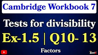 Cambridge Math Workbook 7 | Ex-1.5 10–13 | Divisibility Tests Explained