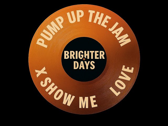 PUMP UP THE JAM X BRIGHTER DAYS X SHOW ME LOVE