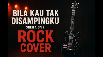 Sheila On 7 – Bila Kau Tak Disampingku (Rock Cover Version)