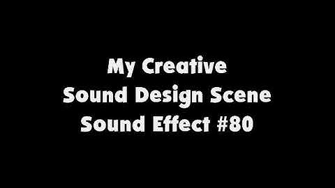 My Creative Sound Design Scene SFX #80