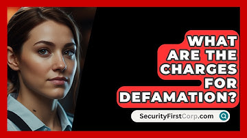 What Are The Charges For Defamation? - SecurityFirstCorp.com
