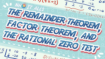2.3.2 - The Remainder Theorem, Factor Theorem, and the Rational Zero Test