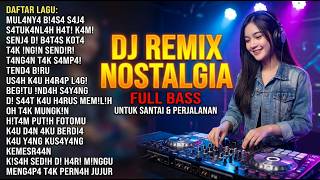 Dj Nostalgia Paling Dicari  Remix Lagu Lawas U0026 Kenangan Terbaik Sepanjang Masa