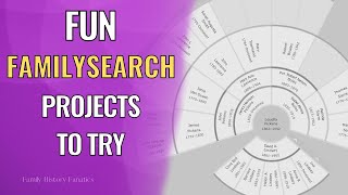 Cool FamilySearch Projects When Your Family Tree is Stuck or Full