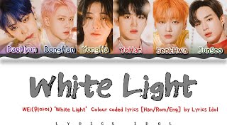 WEi(위아이) 'White Light' Colour Coded Lyrics [Rom/Han/Eng]
