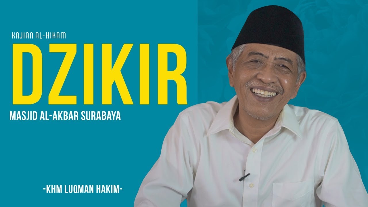 DZIKIR | Kajian Al-Hikam | KHM Luqman Hakim | Masjid Al-Akbar Surabaya (MAS)