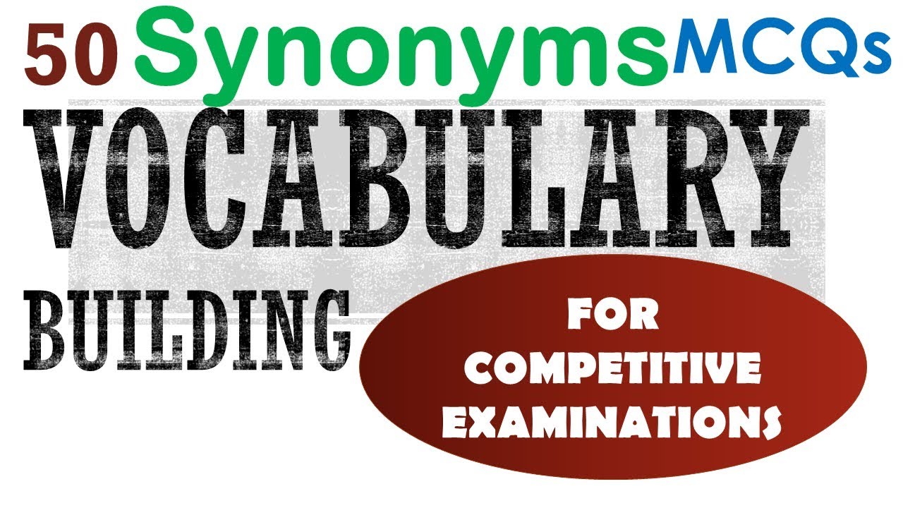 50  Important Synonyms MCQs for IBPS, Bank PO, SSC,  Entrance exams Previous Years Question papers