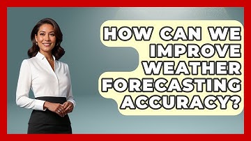 How Can We Improve Weather Forecasting Accuracy? - Weather Watchdog