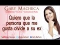 Quiero Que La Persona Que Me Gusta Olvide a Su Ex Con Gaby Machuca