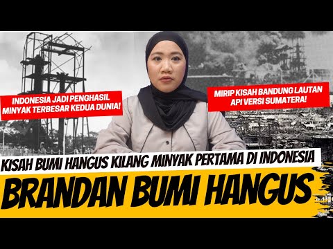 BRANDAN BUMI HANGUS - INDONESIA PERNAH JADI PENGHASIL MINYAK TERBESAR NOMOR DUA DI DUNIA!