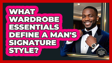 What Wardrobe Essentials Define A Man