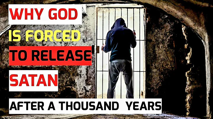 Why God is Forced to Release Satan after Binding him for a Thousand Years