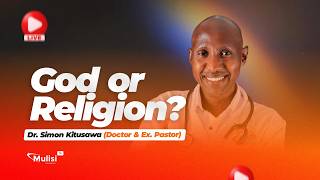 God or Religion | Dr. Simon Kitusawa LIVE | Mulisi TV
