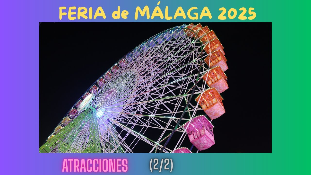 Feria de MÁLAGA 2025. Atracciones (2/2).