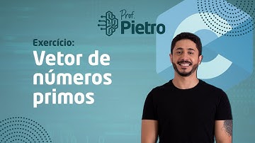 Linguagem C - Exercício: Números primos em vetor (2022)