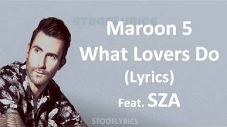Maroon5 - What Lovers Do (Lyrics) Feat. SZA