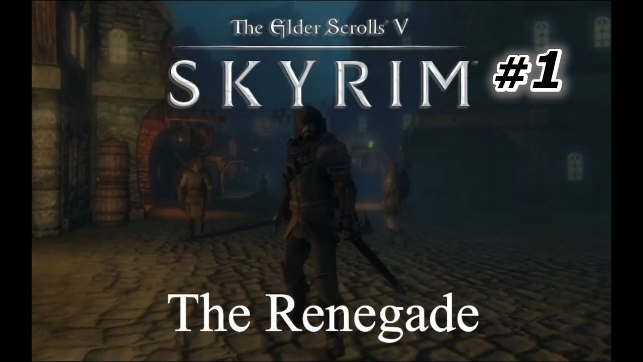 Skyrim - The Renegade V1 - Chapter 1