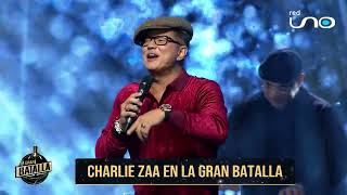 PROGRAMA ESPECIAL | CHARLIE ZAA CANTA "FLOR SIN RETOÑO" EN LA GRAN BATALLA