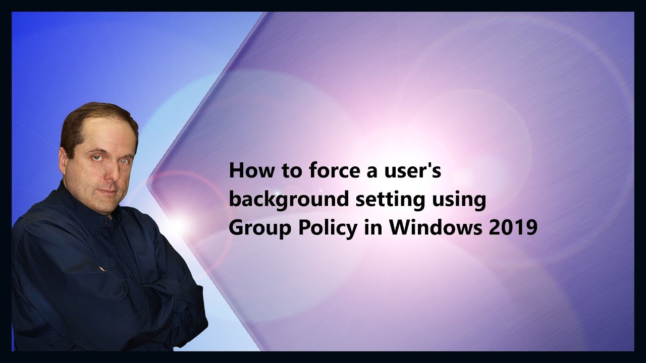 How to force a user's background setting using Group Policy in Windows 2019  - YouTube