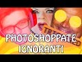 PHOTOSHOPPATE IGNORANTI