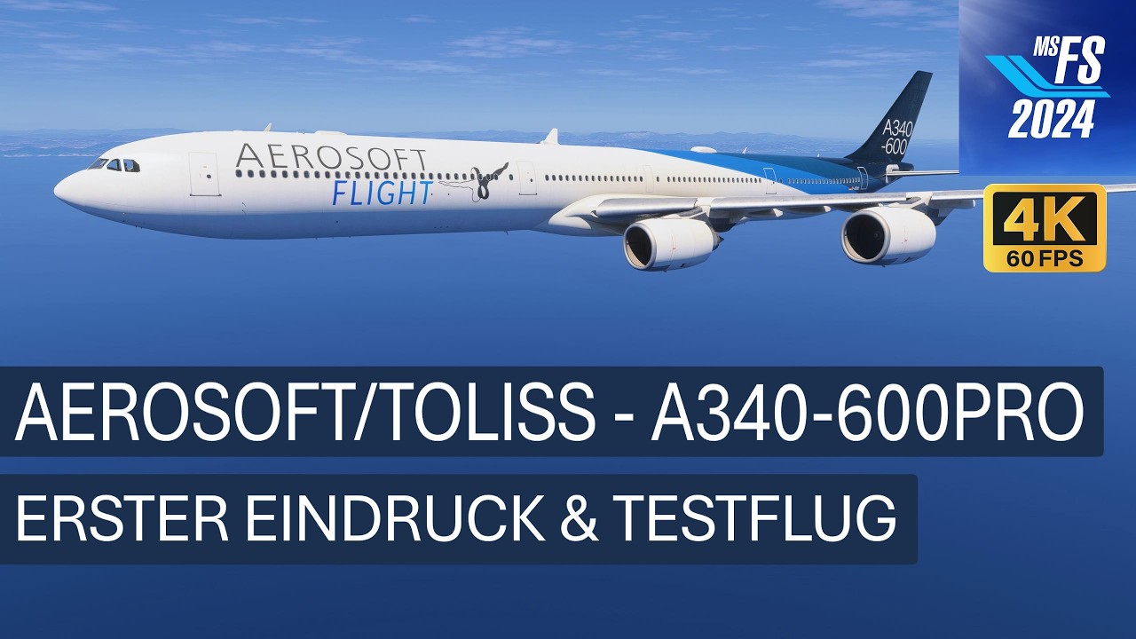 Aerosoft/ToLiss A340-600Pro - Erster Eindruck & Testflug | MSFS 2024