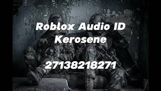 KEROSENE - Roblox Music Id
