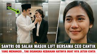 Viral !! Santri Ob Salah Masuk Lift Dan Temukan CEO Cantik Menangis , Endingnya Bikin Baper