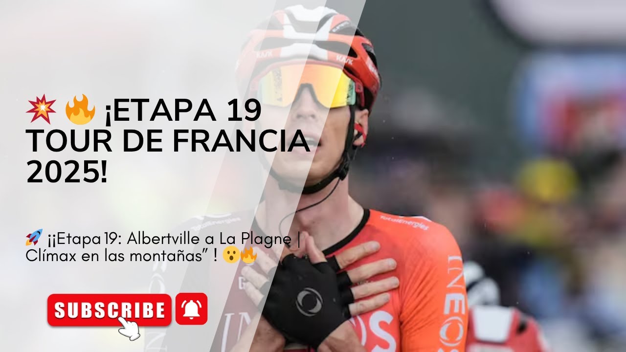 “Tour de France 2025 – Etapa 19: Albertville a La Plagne | Clímax en las montañas”