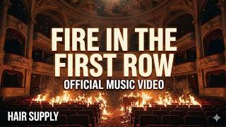 Hair Supply - Fire in the First Row (Official Music Video)