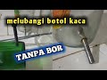 Cara melubangi botol kaca (tanpa bor) - part 2