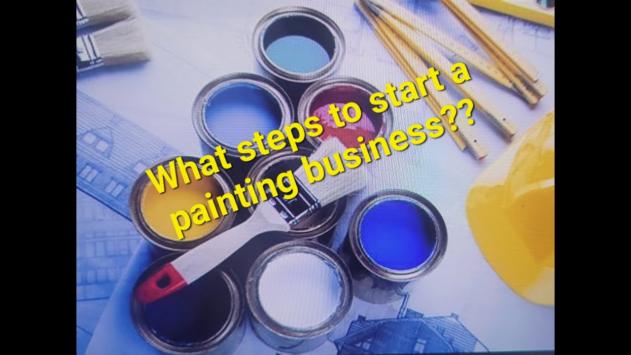 What Steps To Start A Painting Business YouTube Maxresdefault