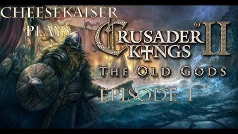 Lets Play: Crusader Kings 2. Invasion Time! (Episode 1)