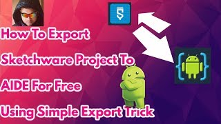 How To Export Sketchware Project To AIDE For Free Using Simple Export Trick .