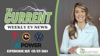The Current : Weekly EV News Ep #115 May 17, 2026