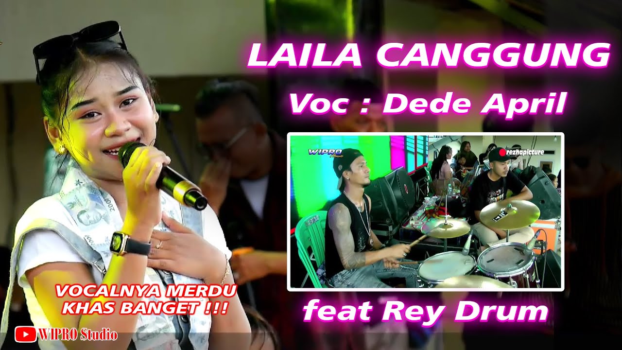DEDE APRIL FEAT REY DRUM//LAILA CANGGUNG WIPRO MUSIC