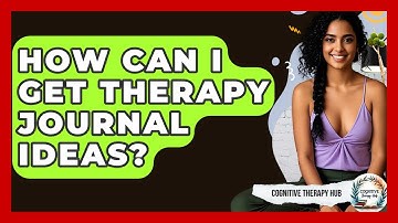 How Can I Get Therapy Journal Ideas? - Cognitive Therapy Hub