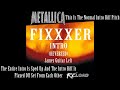 Metallica - Fixxxer Intro (Reversed)...It&#39;s True