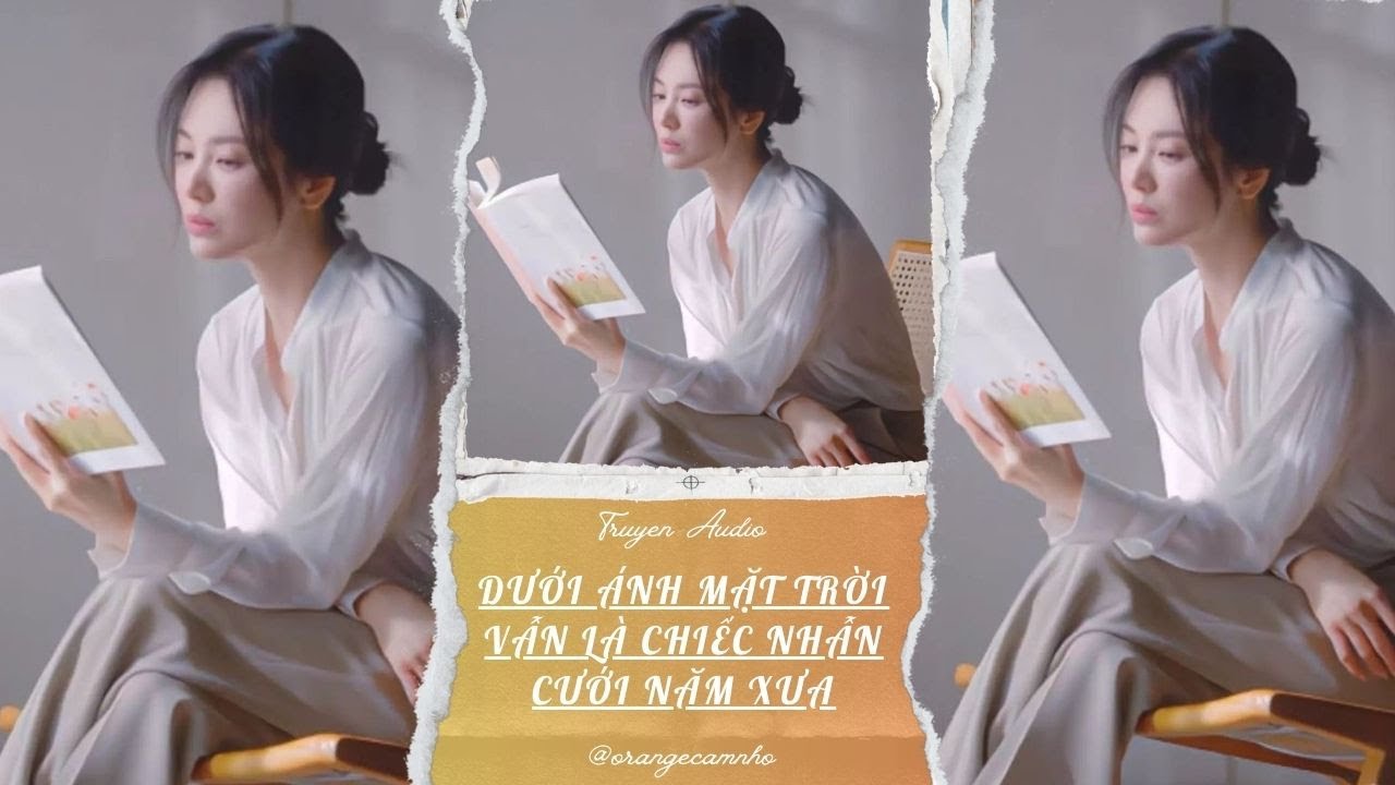 TRUYỆN AUDIO || DƯỚI ÁNH MẶT TRỜI VẪN LÀ CHIẾC NHẪN CƯỚI NĂM XƯA || ORANGE CAM NHỎ