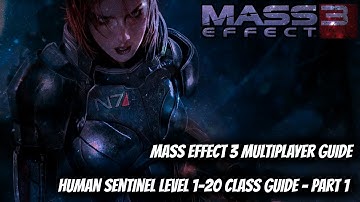 Mass Effect 3 Multiplayer - Human Sentinel Level 1-20 Guide: Part 1