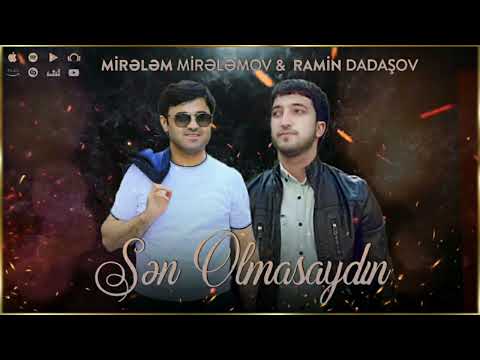 Mirelem Mirelemov ft Ramin Dadasov - Sen Olmasaydin 2023