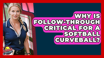 Why Is Follow-through Critical For A Softball Curveball? - Softball Basics and Beyond
