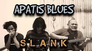 SLANK-APATIS BLUES ( VIDEO COVER)||FEAT. AAM & GUSTI