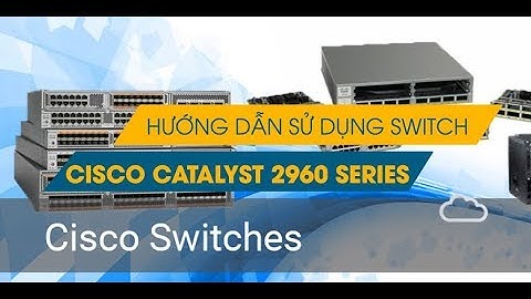Thông tin cơ bản về Cisco Catalyst WS C2960X 48FPS L [thietbimangcisco.vn]