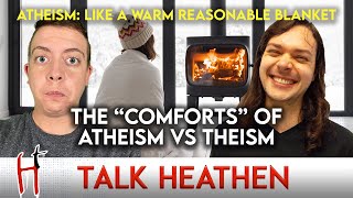 Patrick-FL | Comfort Of Atheism VS Theism | Talk Heathen 06.38