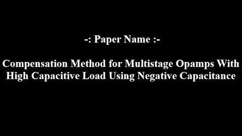 Compensation Method for Multistage Opamps With High Capacitive Load Using Negative Capacitance