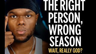 What if They Were the Right Person ...Just in the Wrong Season?