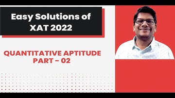 XAT 2022 Solutions Quantitative Aptitude Part 02 | XAT 2023 Preparation