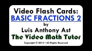 Video Flash Cards: Basic Fractions--Part 2