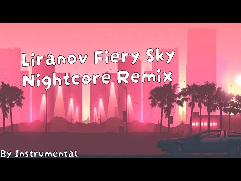Liranov Fiery Sky Nightcore Remix By Instrumental